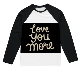 Love You More Sublimation Baseball Long Sleeve T-Shirt