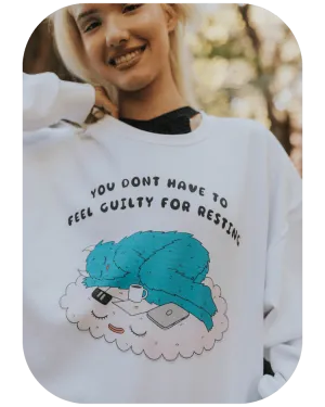 You Don't Have To Feel Guilty For Resting - Sweatshirt